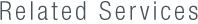 Related Services